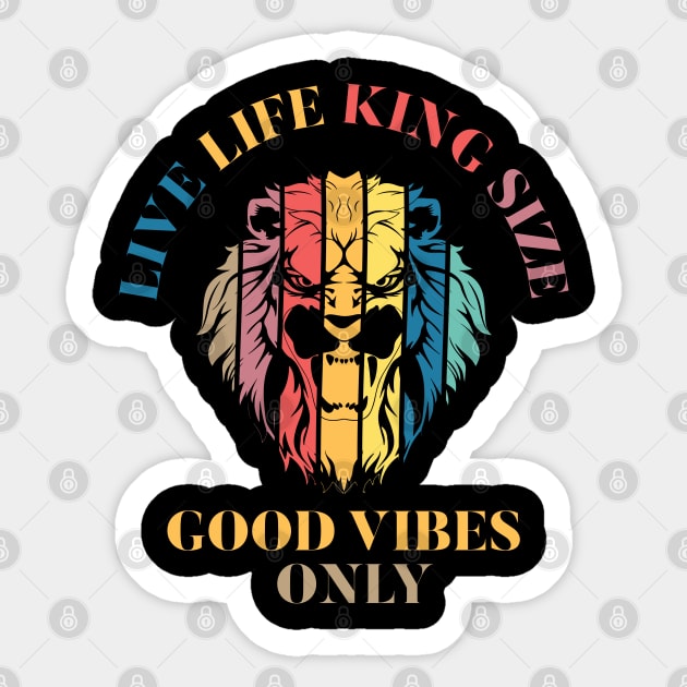 LIVE LIFE KING SIZE GOOD VIBEZS ONLY, LION KING Sticker by Just Be Cool Today